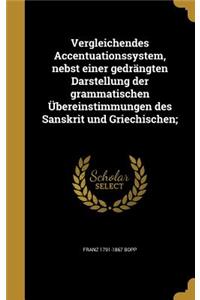 Vergleichendes Accentuationssystem, nebst einer gedrängten Darstellung der grammatischen Übereinstimmungen des Sanskrit und Griechischen;