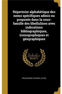 Répertoire alphabétique des noms spécifiques admis ou proposés dans la sous-famille des libellulines avec indications bibliographiques, iconographiques et géographiques