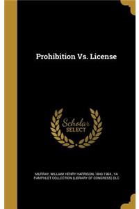 Prohibition vs. License
