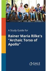 A Study Guide for Rainer Maria Rilke's 