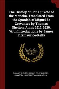 History of Don Quixote of the Mancha. Translated From the Spanish of Miguel de Cervantes by Thomas Shelton, Annis 1612, 1620. With Introductions by James Fitzmaurice-Kelly