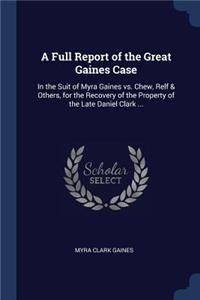 A Full Report of the Great Gaines Case