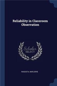 Reliability in Classroom Observation