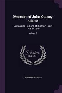 Memoirs of John Quincy Adams: Comprising Portions of His Diary From 1795 to 1848; Volume 8