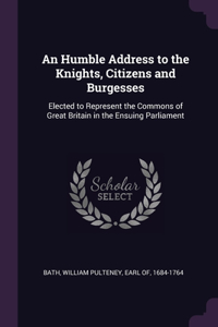 Humble Address to the Knights, Citizens and Burgesses