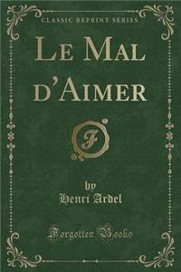 Le Mal d'Aimer (Classic Reprint)