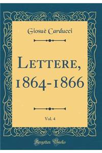 Lettere, 1864-1866, Vol. 4 (Classic Reprint)