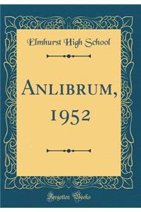 Anlibrum, 1952 (Classic Reprint)