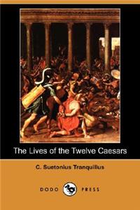 The Lives of the Twelve Caesars (Dodo Press)