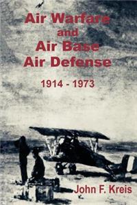 Air Warfare and Air Base Air Defense 1914 - 1973