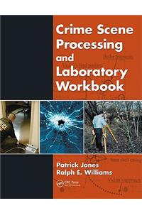 Crime Scene Processing and Laboratory Workbook