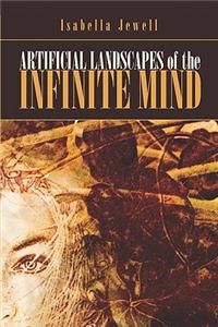 Artificial Landscapes of the Infinite Mind