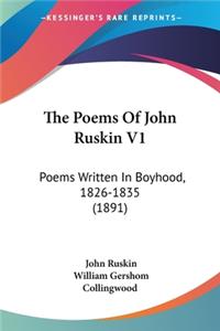 The Poems Of John Ruskin V1
