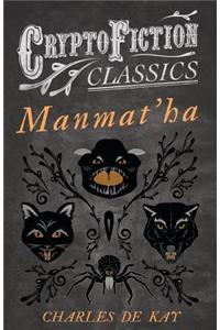 Manmat'ha (Cryptofiction Classics - Weird Tales of Strange Creatures)