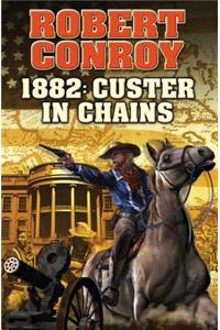 1882 1882: Custer in Chains