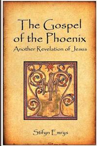 The Gospel of the Phoenix: Another Revelation of Jesus