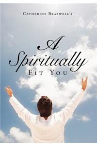 A Spiritually Fit You