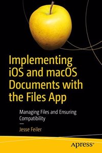 Implementing Ios And Macos Documents With The Files App: Managing Files And Ensuring Compatibility