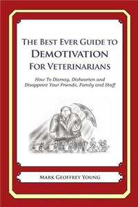 The Best Ever Guide to Demotivation for Veterinarians