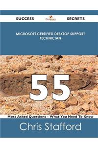 Microsoft Certified Desktop Support Technician 55 Success Secrets - 55 Most Asked Questions on Microsoft Certified Desktop Support Technician - What y