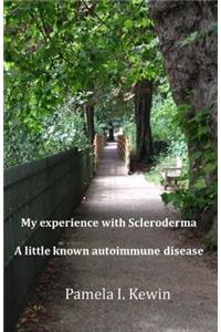 My experience with Scleroderma a little known autoimmune disease