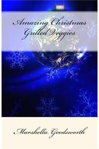 Amazing Christmas Grilled Veggies