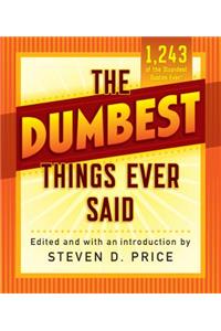 The Dumbest Things Ever Said