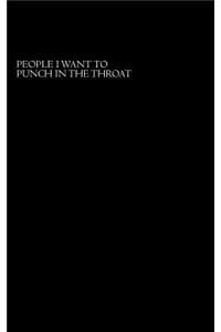 People I Want To Punch In The Throat