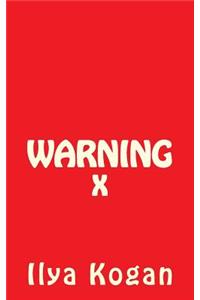 WARNING x