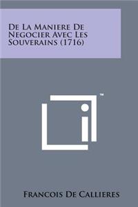de La Maniere de Negocier Avec Les Souverains (1716)