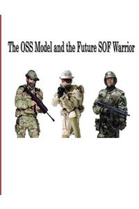 OSS Model And The Future SOF Warrior