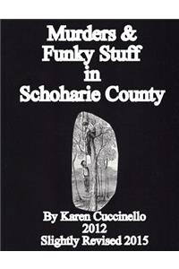 Murders & Funky Stuff in Schoharie County