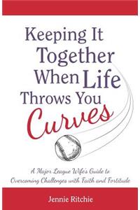 Keeping it Together When Life Throws You Curves