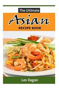 Ultimate ASIAN RECIPE BOOK