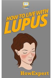 How To Live With Lupus