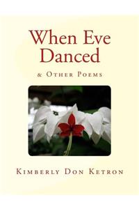 When Eve Danced & Other Poems