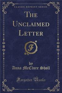 The Unclaimed Letter (Classic Reprint)