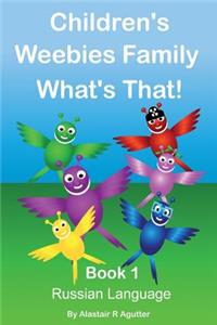 Children's Weebies Family What's That!: Book One Russian Language