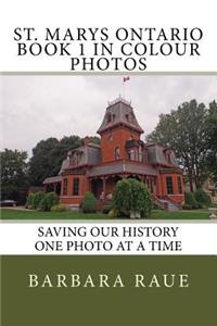 St. Marys Ontario Book 1 in Colour Photos