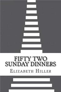Fifty Two Sunday Dinners