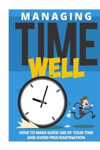 Managing Time Well