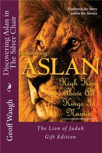 Discovering Aslan in 'The Silver Chair' by C. S. Lewis Gift Edition