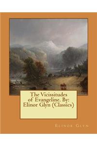 Vicissitudes of Evangeline. By