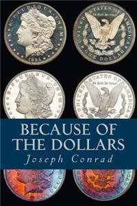 Because of the Dollars
