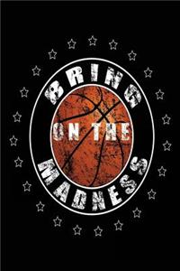 Bring On The Madness