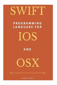 Swift Programming for Ios and OS X: Beginners Guide