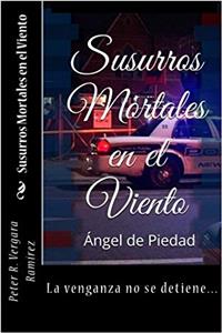Susurros Mortales en el Viento/ Deadly Whispers in the Wind: Ángel De Piedad: Volume 2