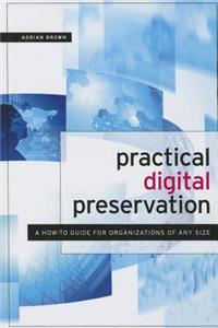 Practical Digital Preservation for Smaller Organizations