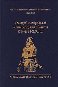 Royal Inscriptions of Sennacherib, King of Assyria (704-681 Bc), Part 2