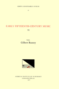 CMM 11 Early Fifteenth-Century Music, Edited by Gilbert Reaney. Vol. VI Collected Works of Antonius Zachara de Teramo, Magister Zacharias, Nicolaus Zacharie, and Antonius Romanus